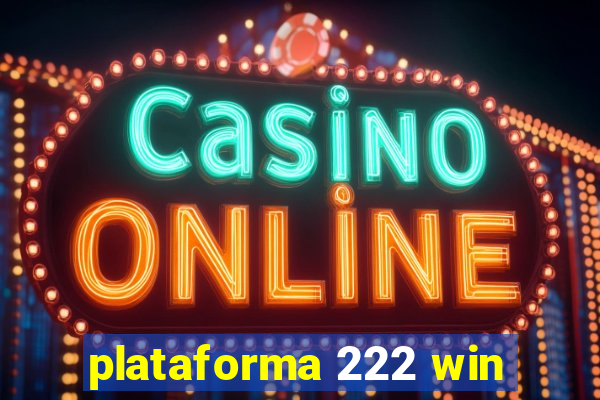 plataforma 222 win